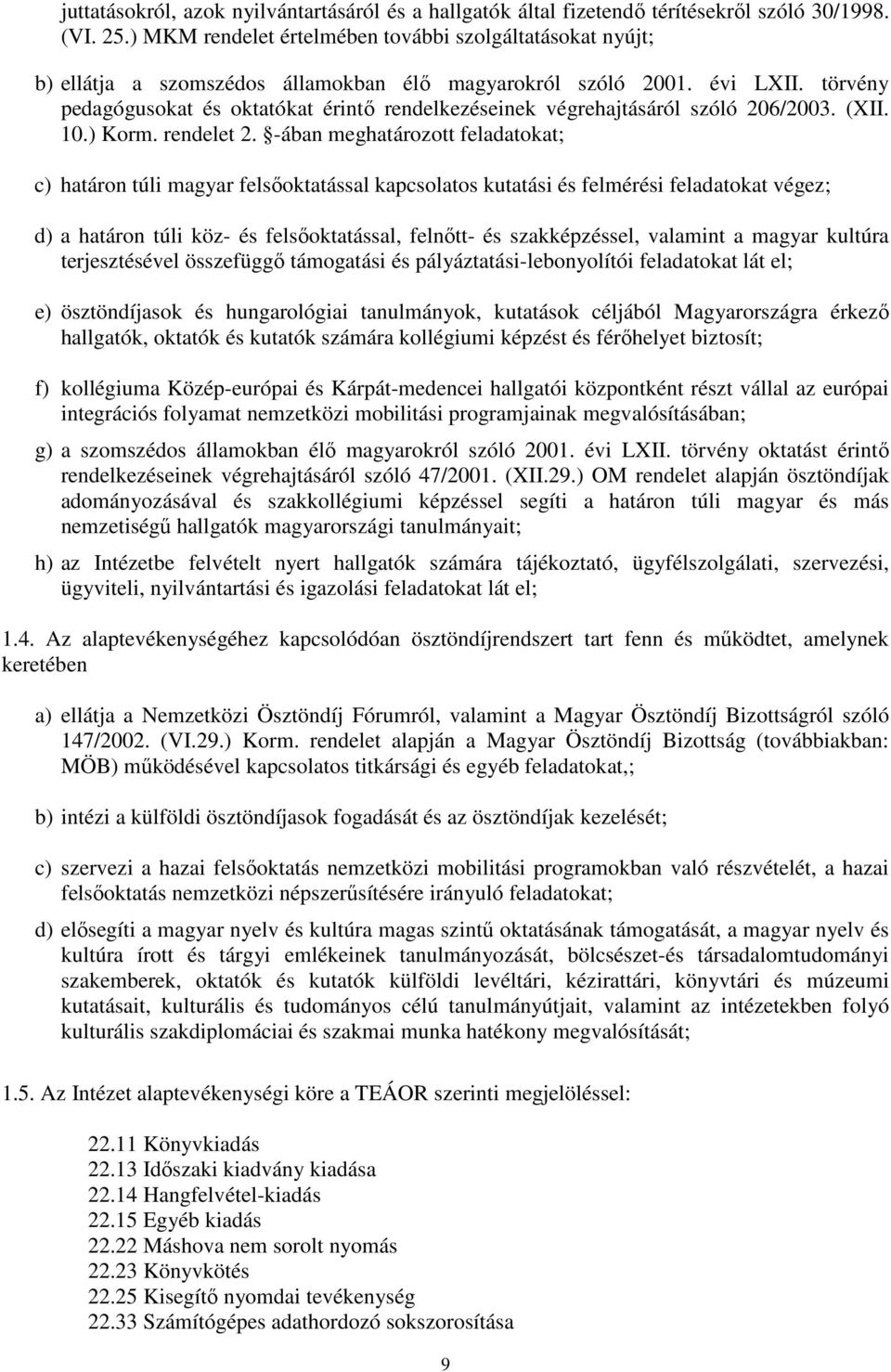 törvény pedagógusokat és oktatókat érintı rendelkezéseinek végrehajtásáról szóló 206/2003. (XII. 10.) Korm. rendelet 2.