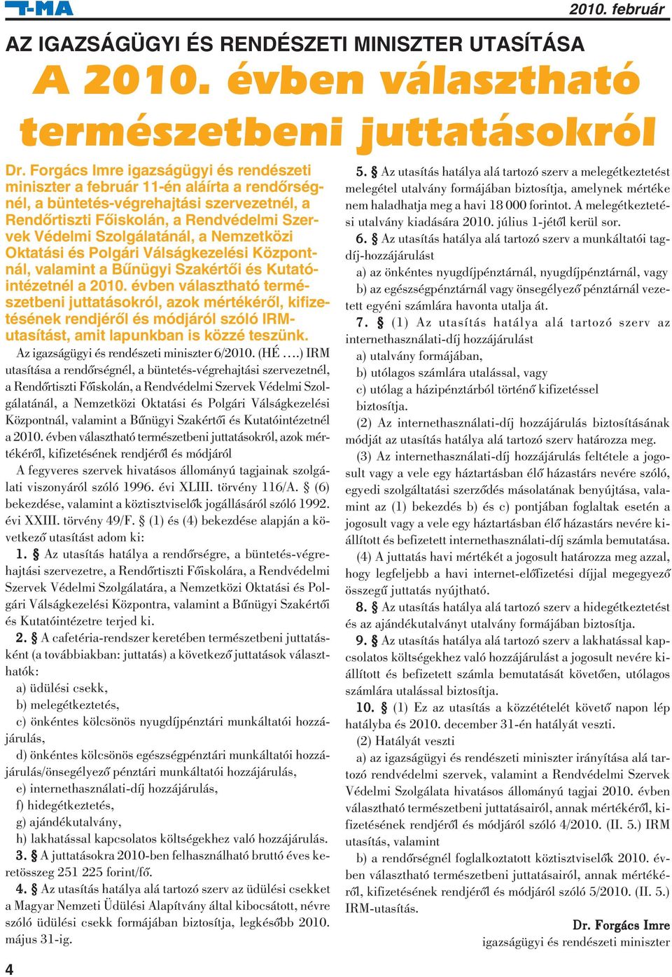 Nemzetközi Oktatási és Polgári Válságkezelési Központnál, valamint a Bûnügyi Szakértõi és Kutatóintézetnél a 2010.