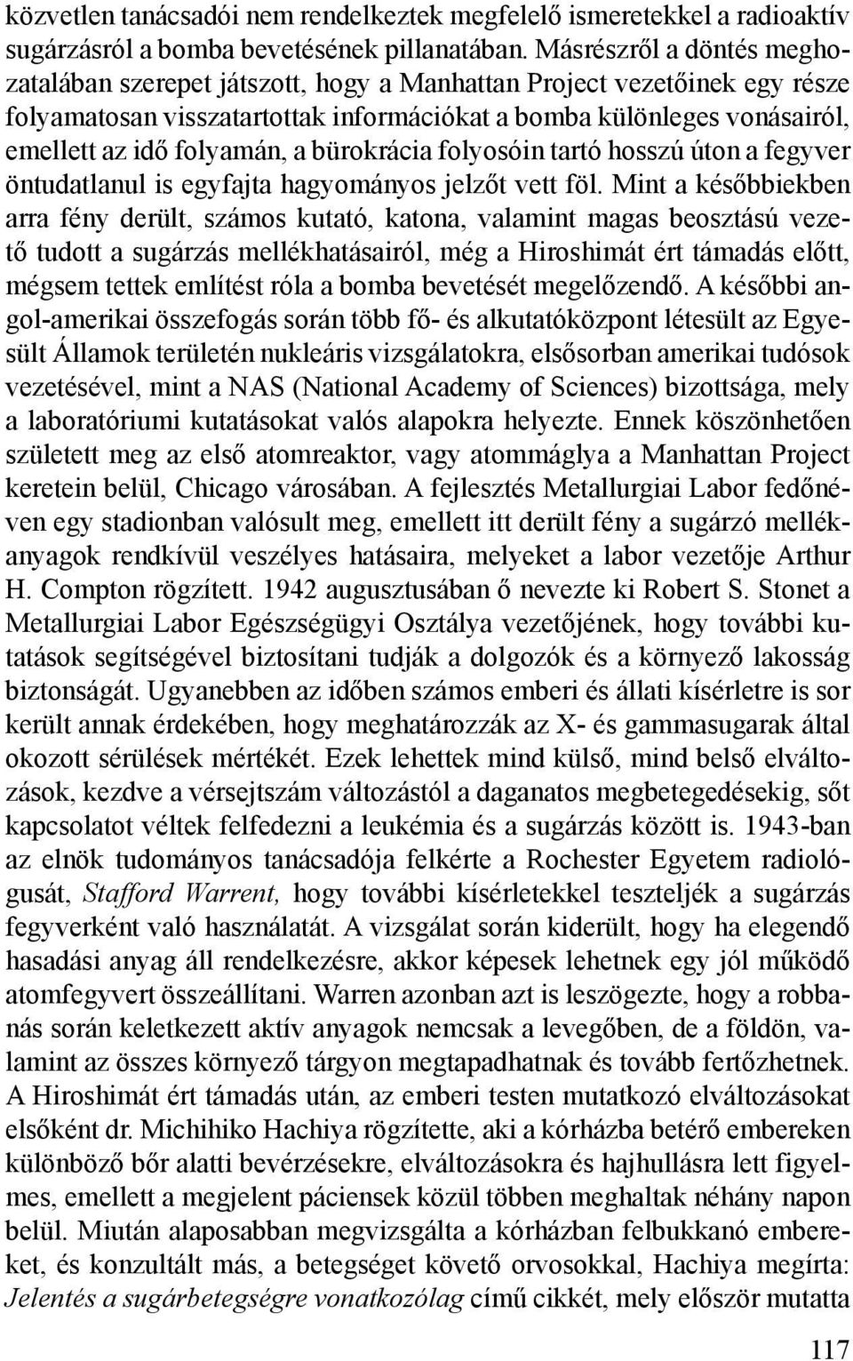 a bürokrácia folyosóin tartó hosszú úton a fegyver öntudatlanul is egyfajta hagyományos jelzőt vett föl.