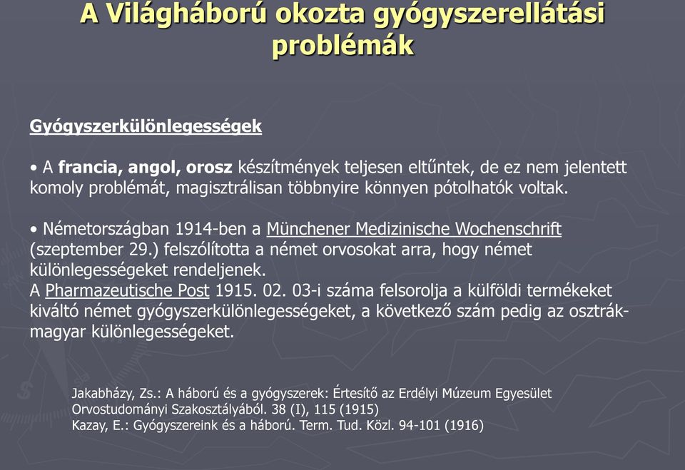 ) felszólította a német orvosokat arra, hogy német különlegességeket rendeljenek. A Pharmazeutische Post 1915. 02.