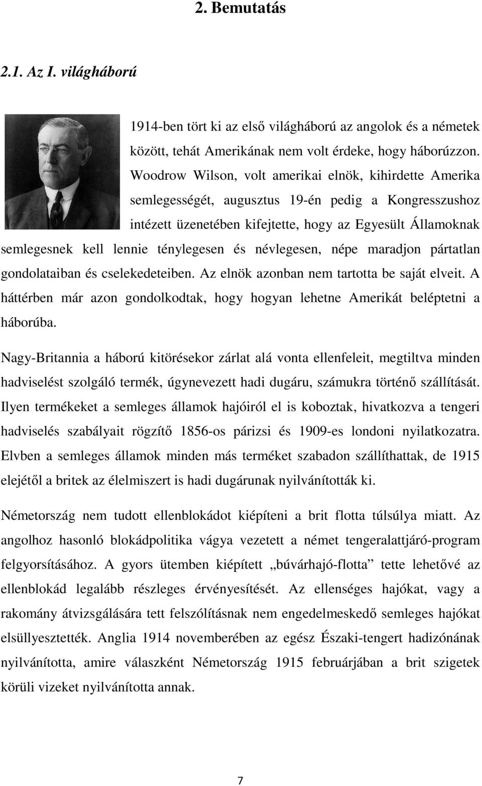 ténylegesen és névlegesen, népe maradjon pártatlan gondolataiban és cselekedeteiben. Az elnök azonban nem tartotta be saját elveit.