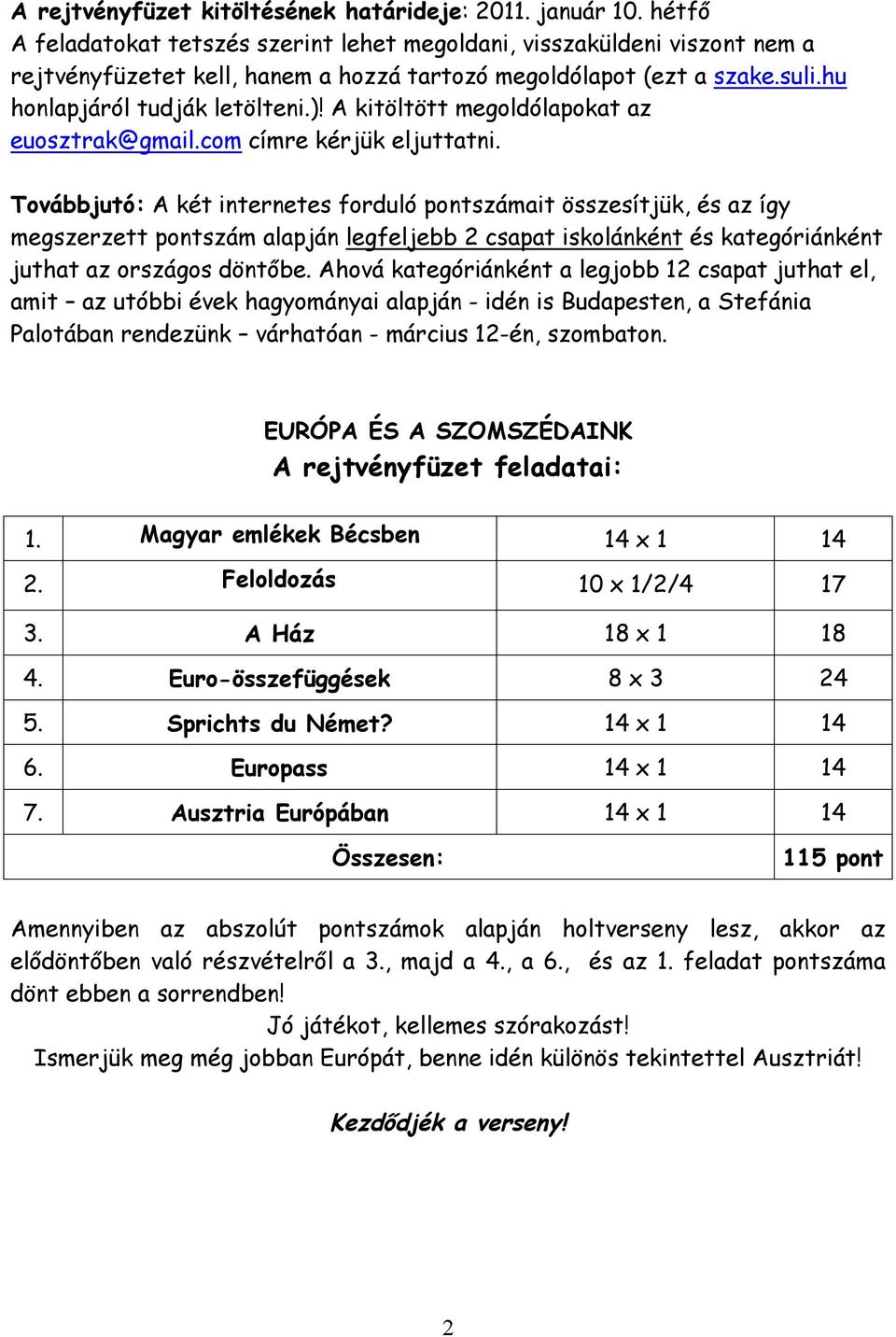 A kitöltött megoldólapokat az euosztrak@gmail.com címre kérjük eljuttatni.