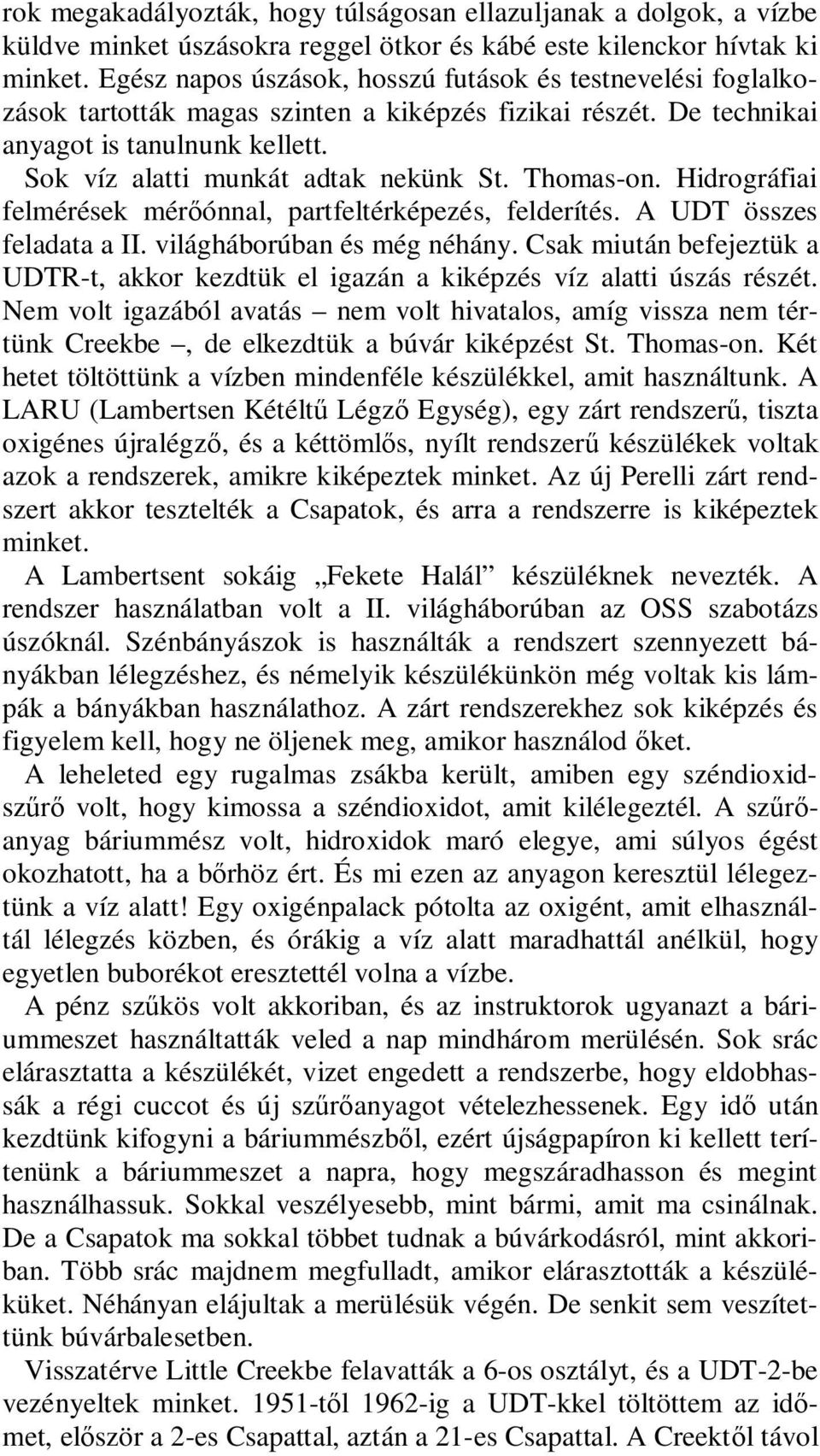 Thomas-on. Hidrográfiai felmérések mérőónnal, partfeltérképezés, felderítés. A UDT összes feladata a II. világháborúban és még néhány.