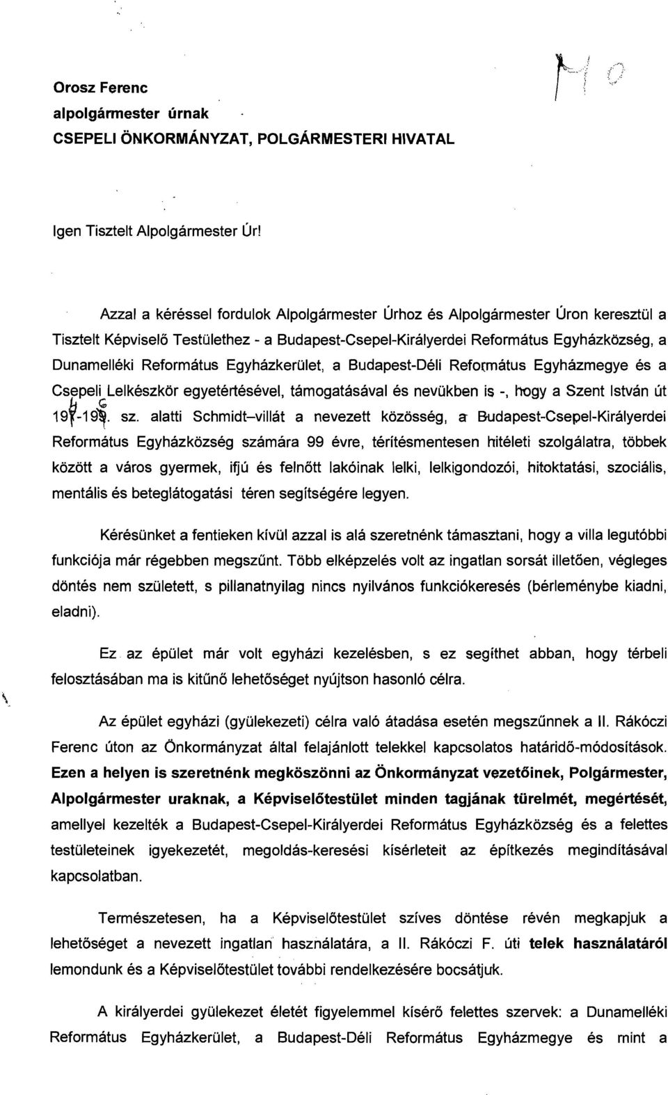 EgyhazkerOlet, a Budapest-Deli Refo(matus Egyhazmegye es a Csepeli Lelkeszkor egyetertesevel, tamogatasaval es nevokben is -, hogy a Szent Istvan ut 19~-19~. sz.