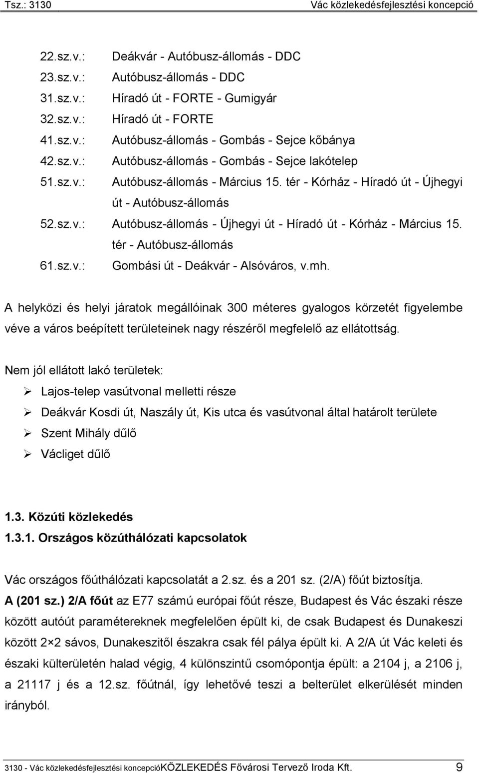 tér - Autóbusz-állomás 61.sz.v.: Gombási út - Deákvár - Alsóváros, v.mh.