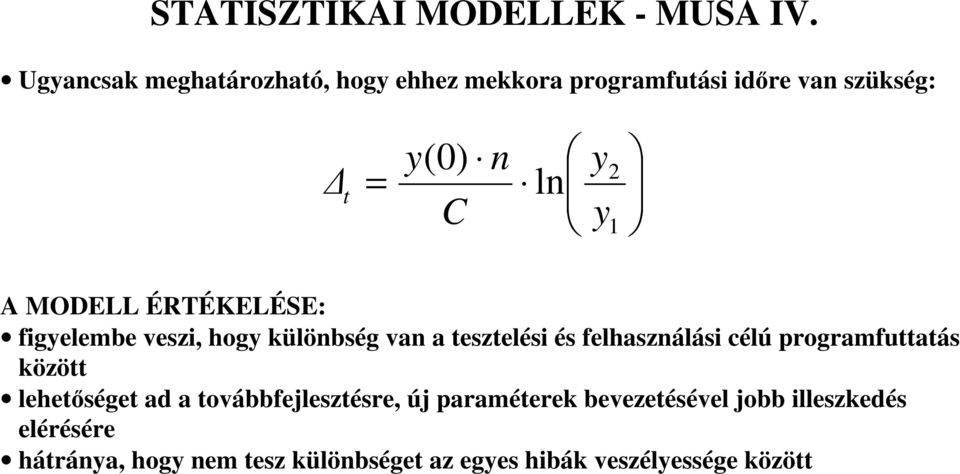 MODELL ÉRTÉKELÉSE: figyelembe veszi, hogy különbség van a tesztelési és felhasználási célú