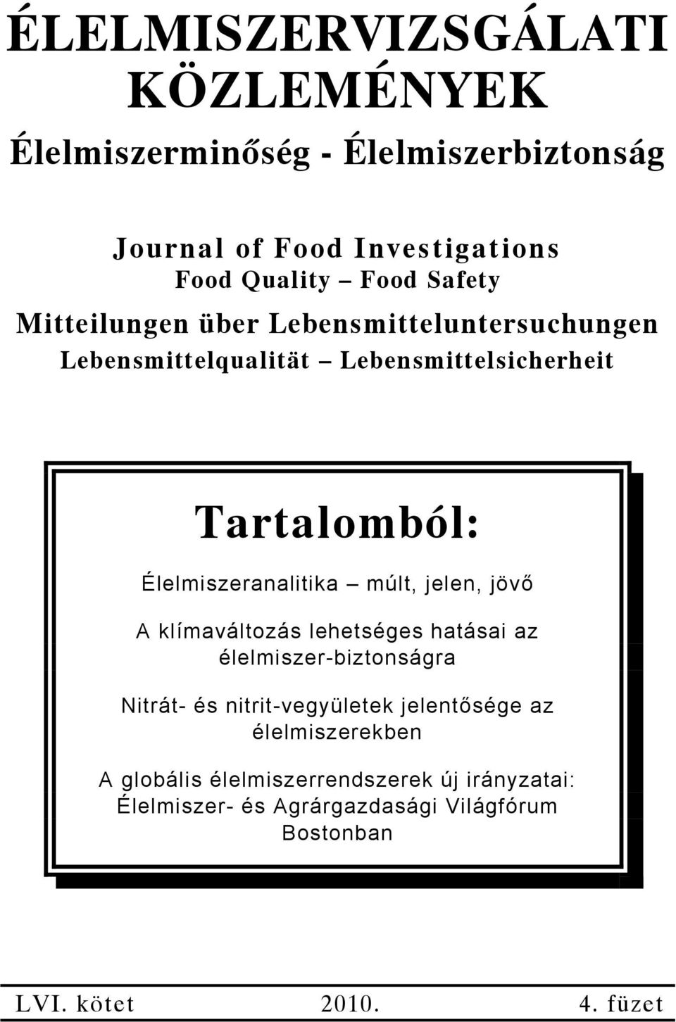 jelen, jövő A klímaváltozás lehetséges hatásai az élelmiszer-biztonságra Nitrát- és nitrit-vegyületek jelentősége az