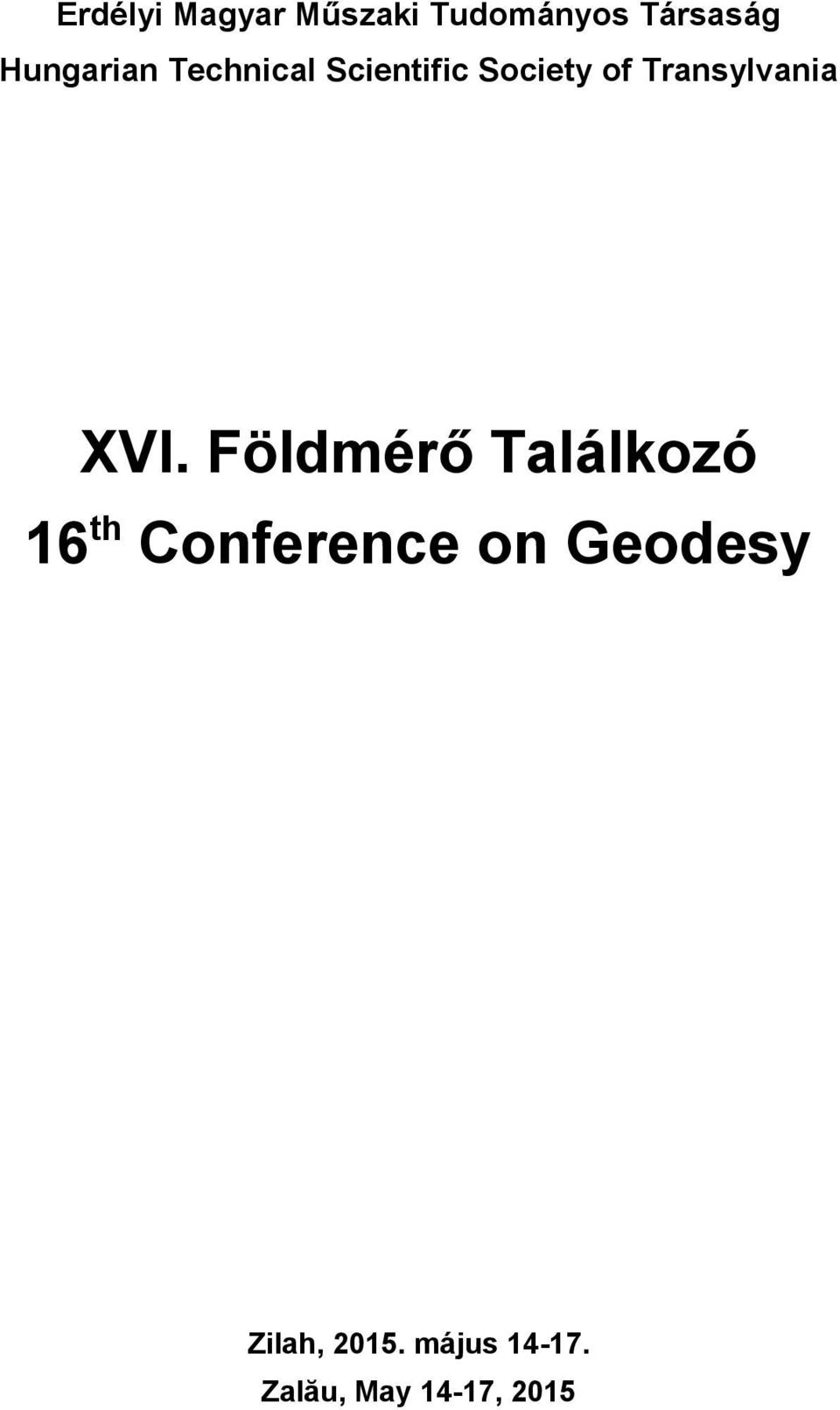 Földmérő Találkozó 16 th Conference on Geodesy Zilah,