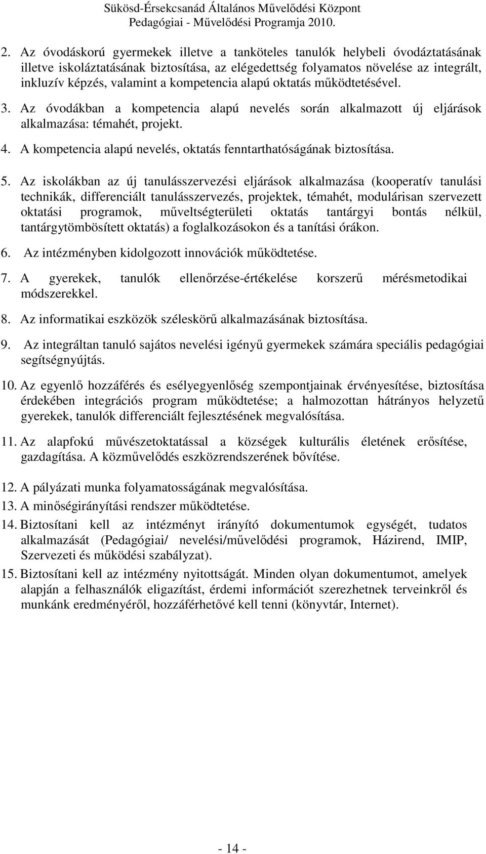 A kompetencia alapú nevelés, oktatás fenntarthatóságának biztosítása. 5.