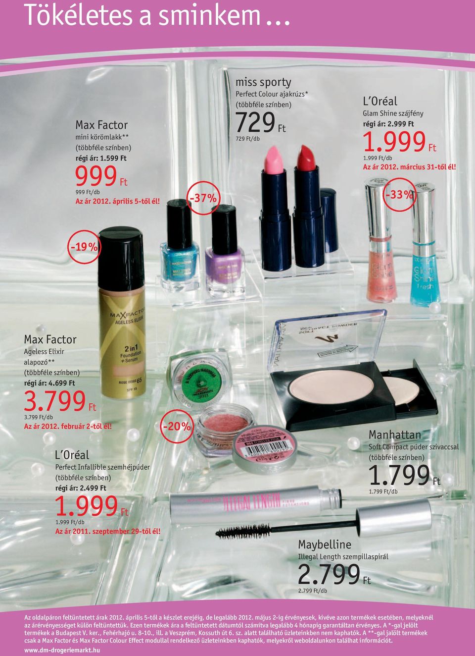 L Oréal Perfect Infallible szemhéjpúder régi ár: 2.499 Ft 1.999 Ft 1.999 Ft/db Az ár 2011. szeptember 29-től él! -20% Maybelline Illegal Length szempillaspirál 2.799 Ft 2.