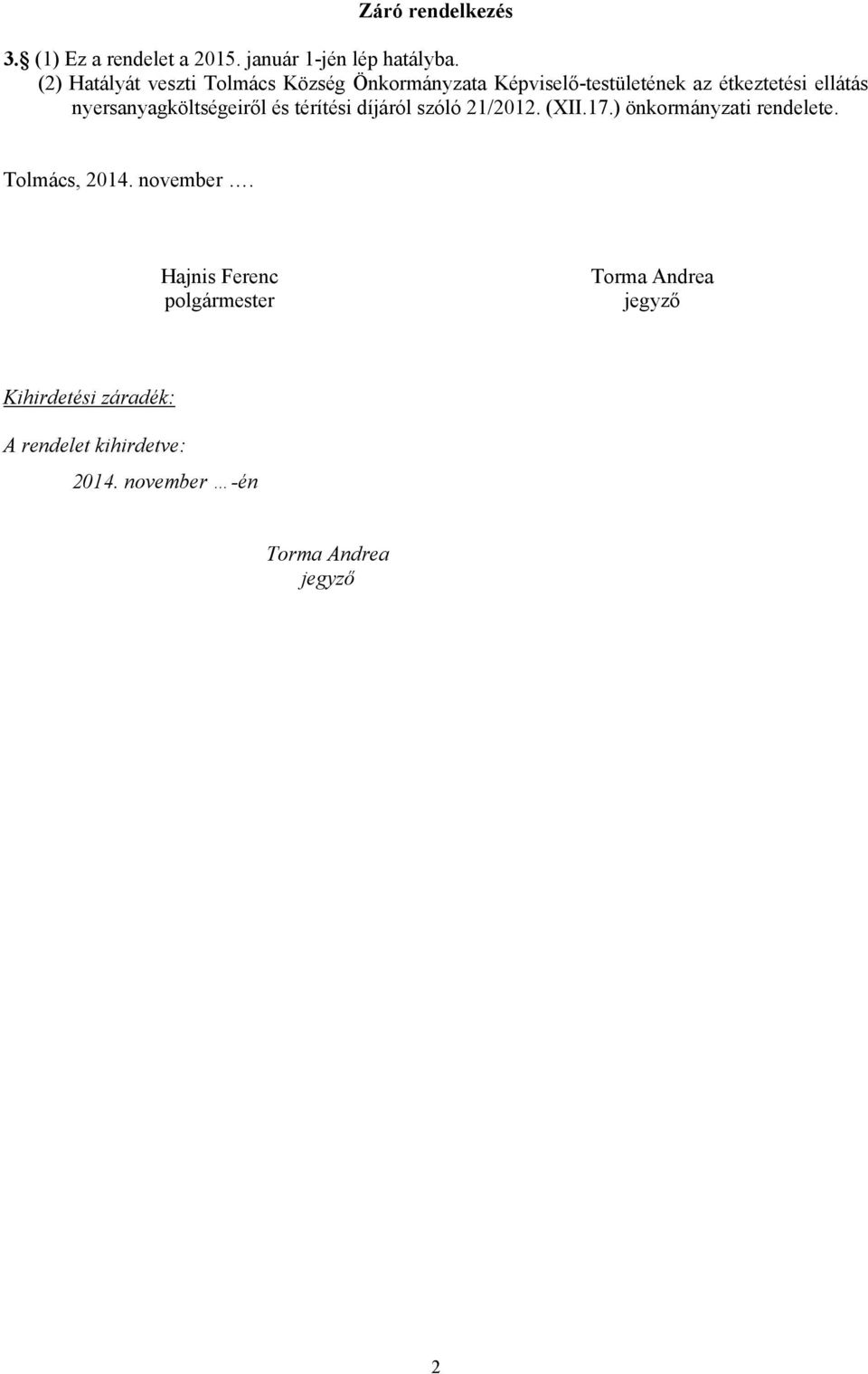 nyersanyagköltségeiről és térítési díjáról szóló 21/2012. (XII.17.) önkormányzati rendelete.