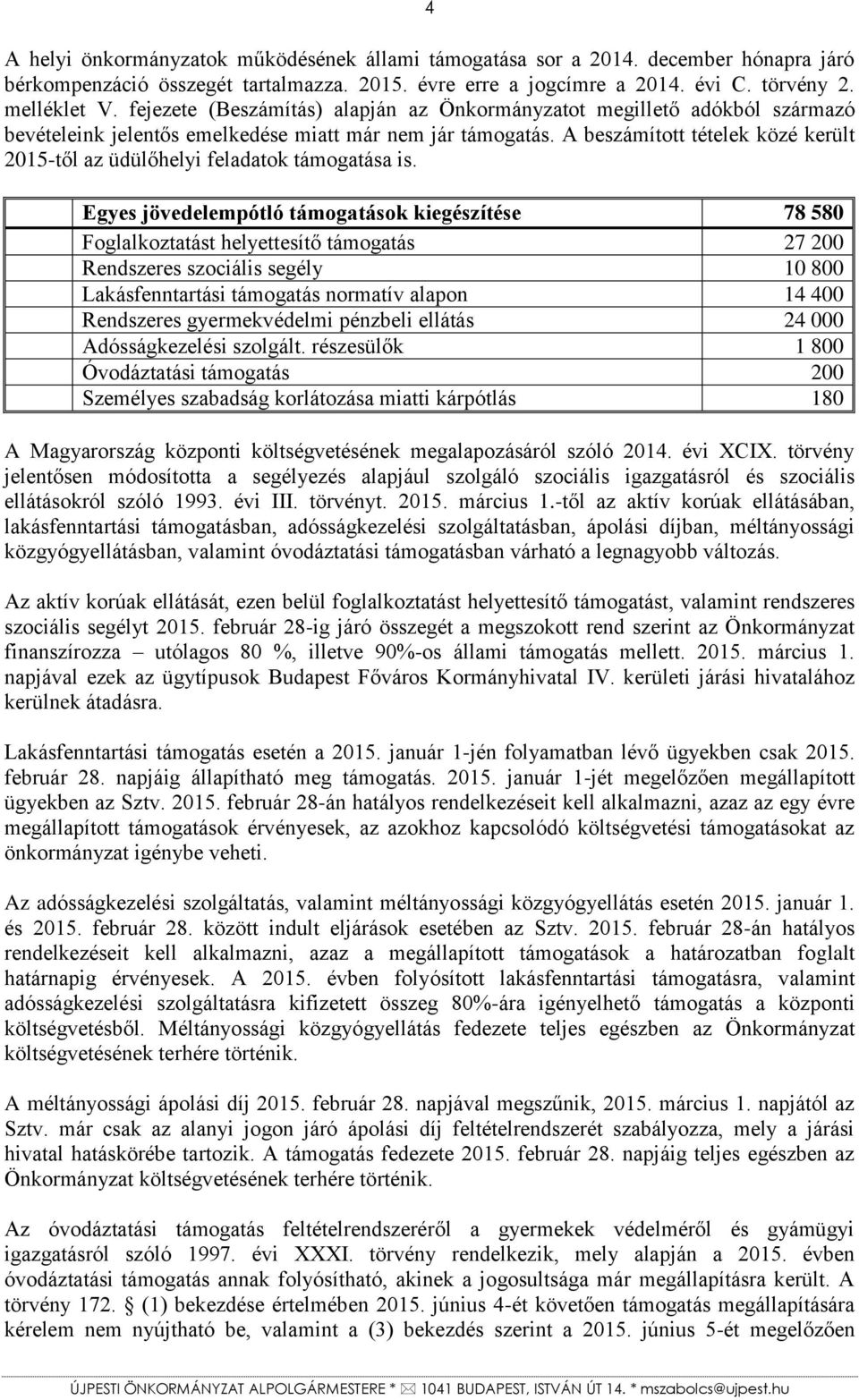 A beszámított tételek közé került 2015-től az üdülőhelyi feladatok támogatása is.