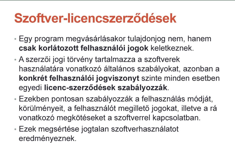 szinte minden esetben egyedi licenc-szerződések szabályozzák.