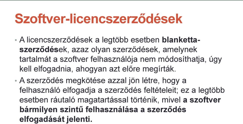 A szerződés megkötése azzal jön létre, hogy a felhasználó elfogadja a szerződés feltételeit; ez a legtöbb