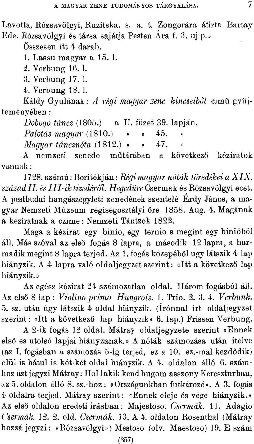 Palotás magyar (1810.) ««45. «Magyar táncznóta (1812.) ««47. «A nemzeti zenede műtárában a következő kéziratok vannak: 1728. számú: Borítékján: Régi magyar nóták töredékei a XIX. századi!