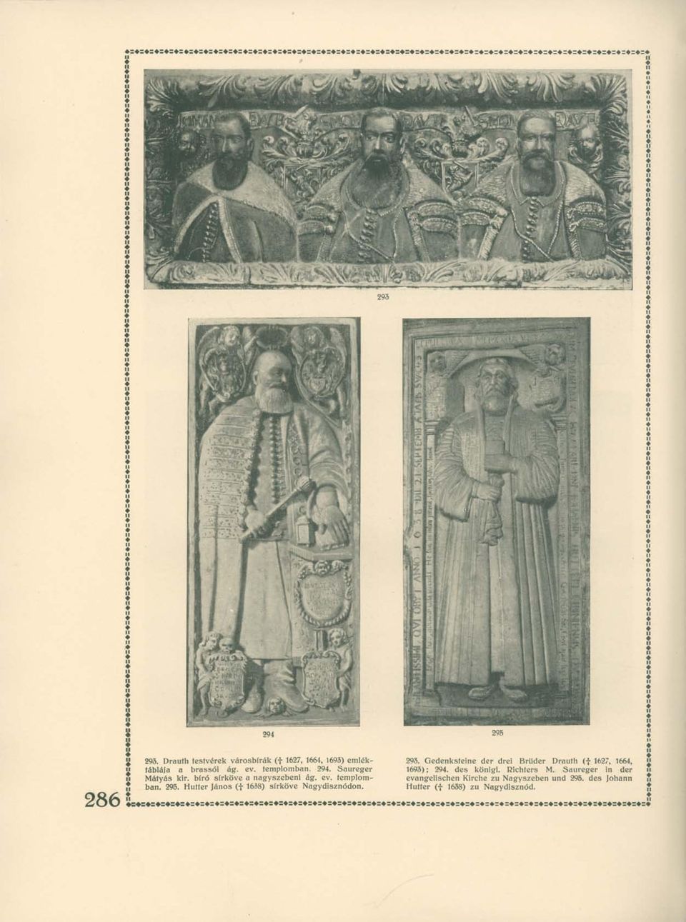 ev. templomban. 294. Saureger 1693); 294. des königl. Richters M. Saureger in der n n Mátyás kir. bíró sírköve a nagyszebeni ág. ev.