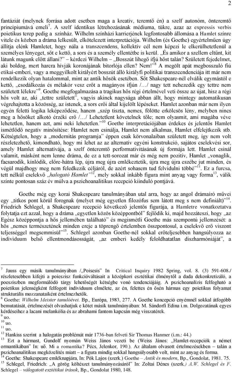 Wilhelm színházi karrierjének legfontosabb állomása a Hamlet színre vitele és közben a dráma lelkesült, elkötelezett interpretációja.