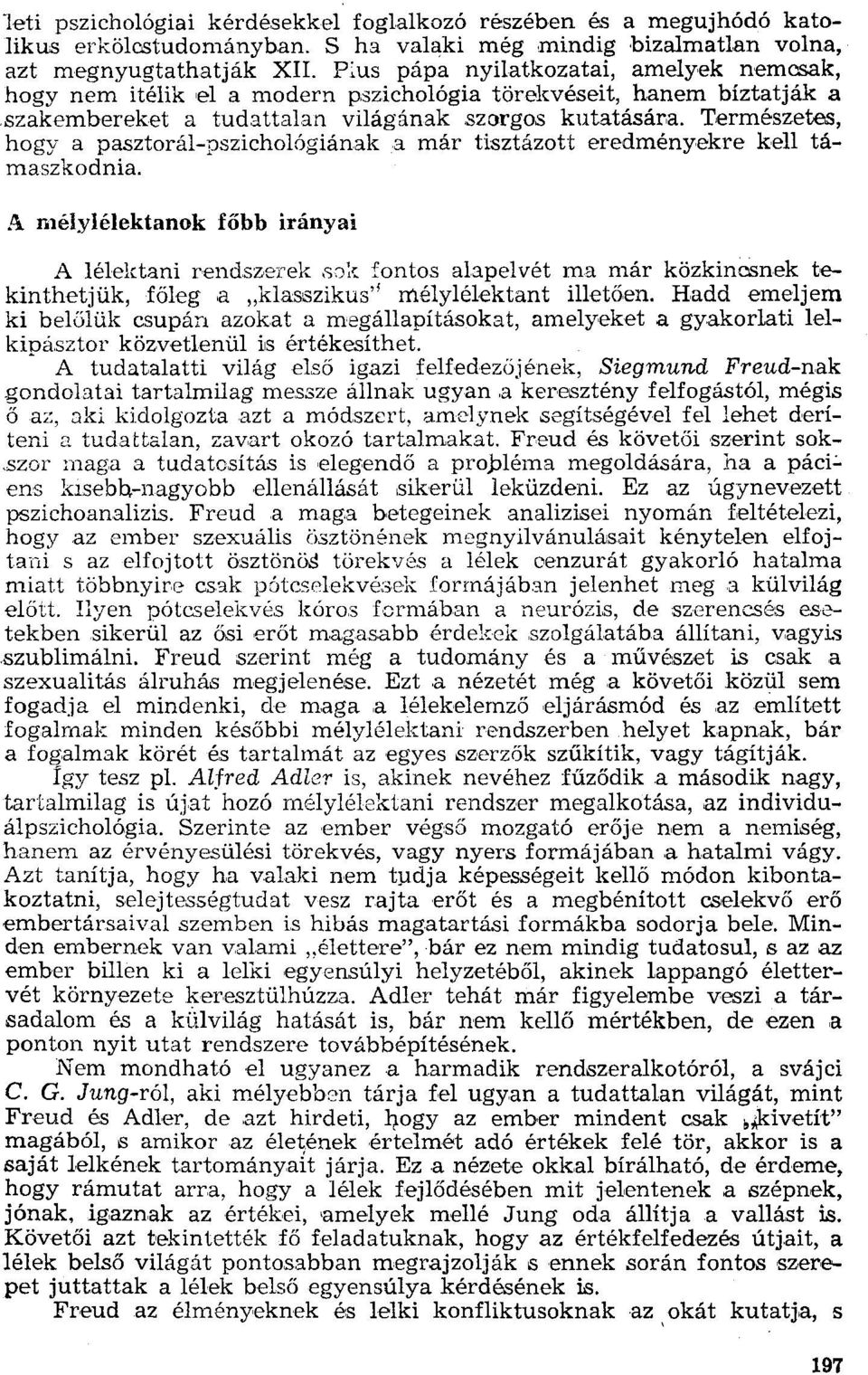 Természetes, hogya pasztorál-pszichológiának a már tisztázott eredményekre kell támaszkodnia. li.