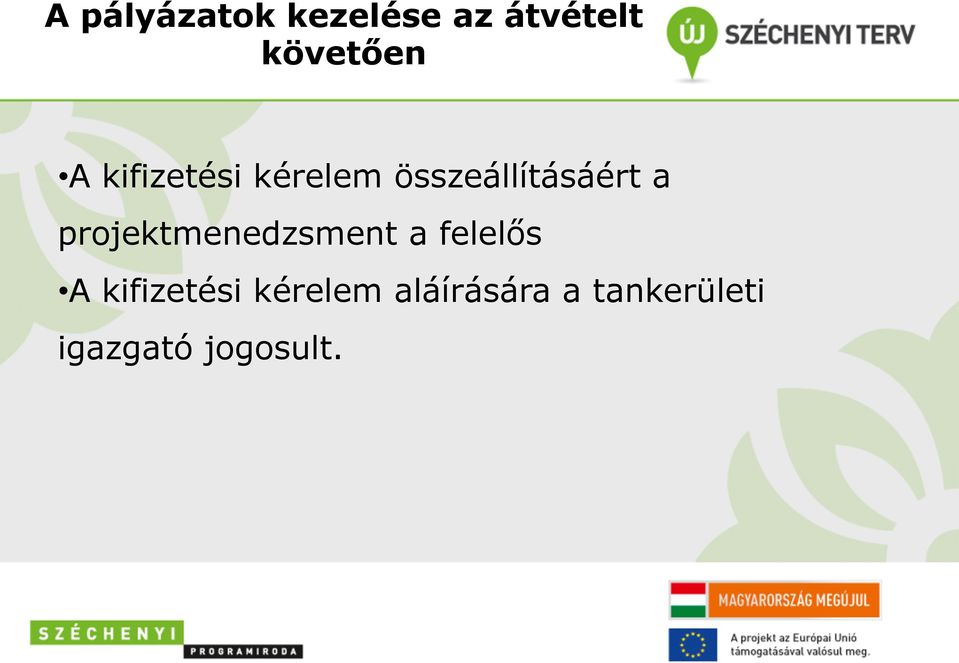 projektmenedzsment a felelős A kifizetési