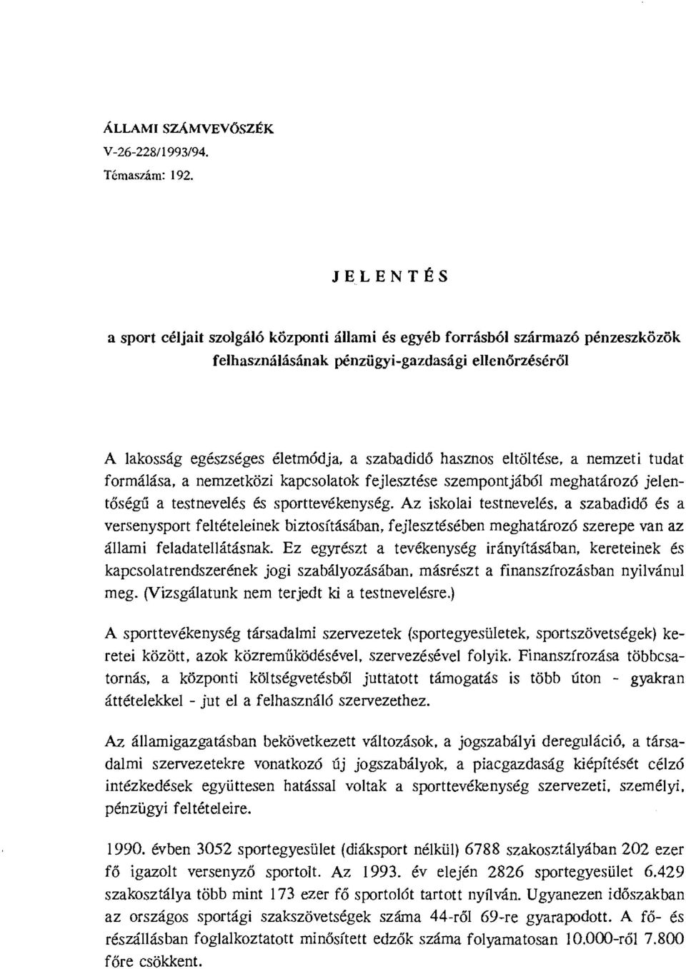 nemzeti tudat formáása, a nemzetközi kapcsoatok fejesztése szempontjábó meghatározó jeentőségű a testneveés és sporttevékenység.