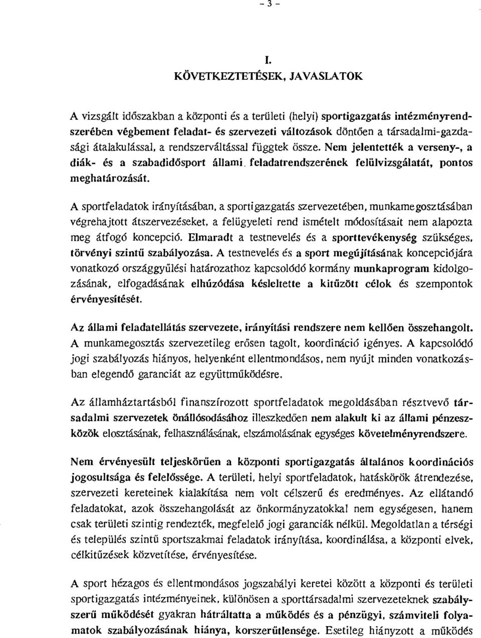 a rendszervátássa függtek össze. Nem jeentették a verseny-, a diák- és a szabadidősport áami. feadatrendszerének feüvizsgáatát, pontos meghatározását. A sportfeadatok irányításában.