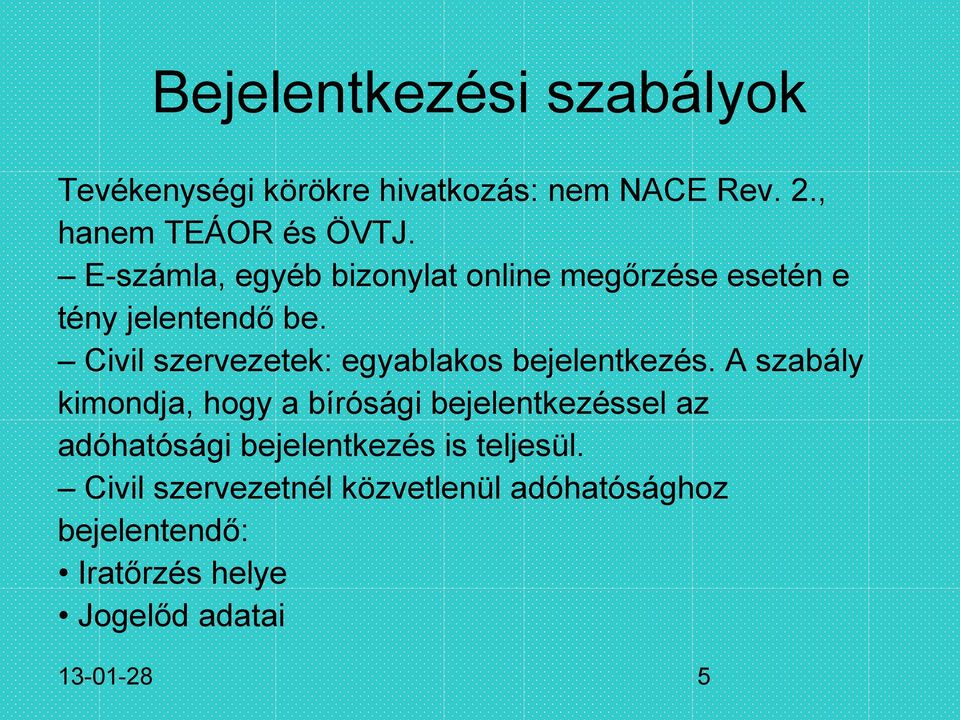 Civil szervezetek: egyablakos bejelentkezés.