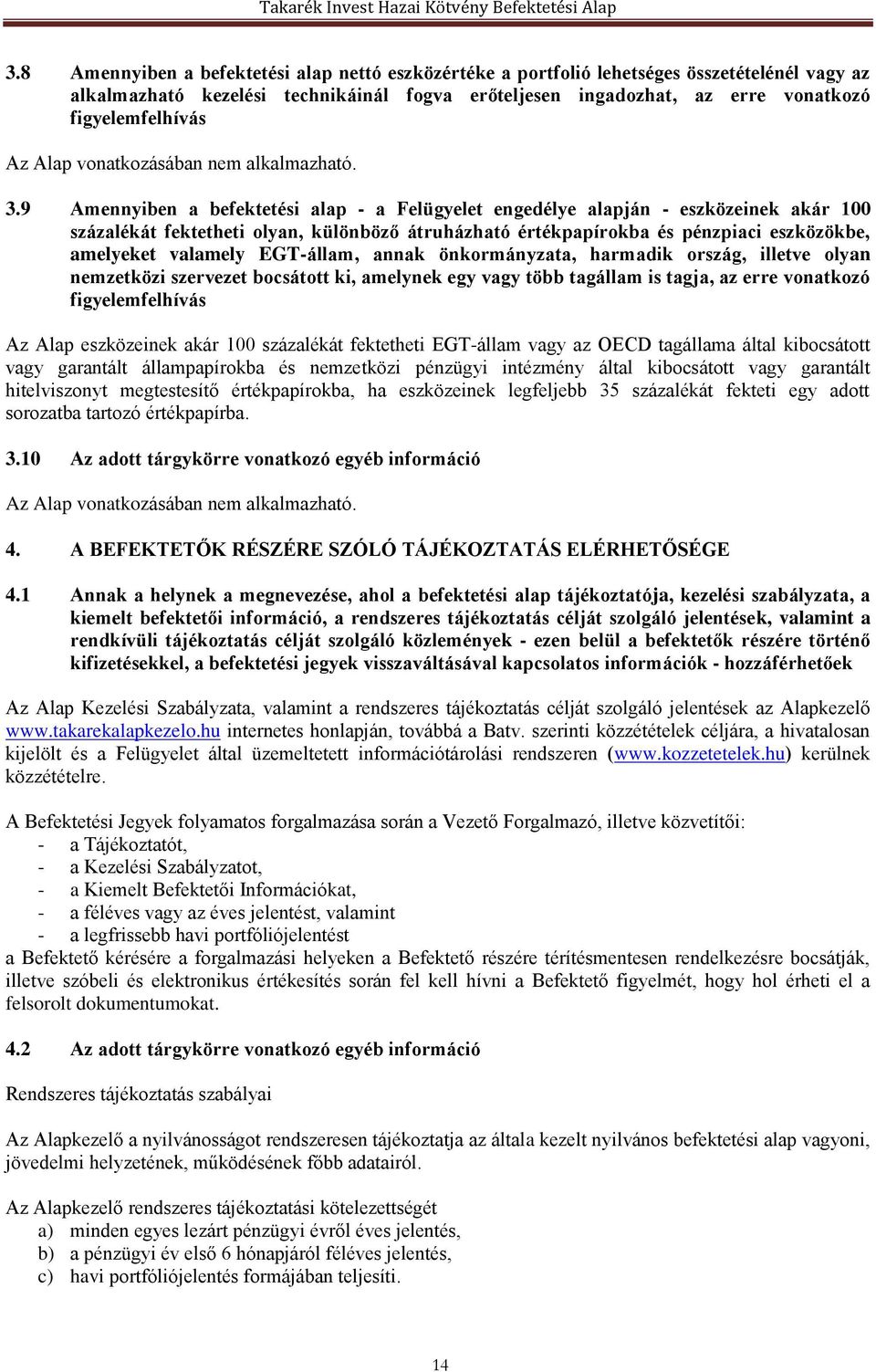 EGT-állam, annak önkormányzata, harmadik ország, illetve olyan nemzetközi szervezet bocsátott ki, amelynek egy vagy több tagállam is tagja, az erre vonatkozó figyelemfelhívás Az Alap eszközeinek akár