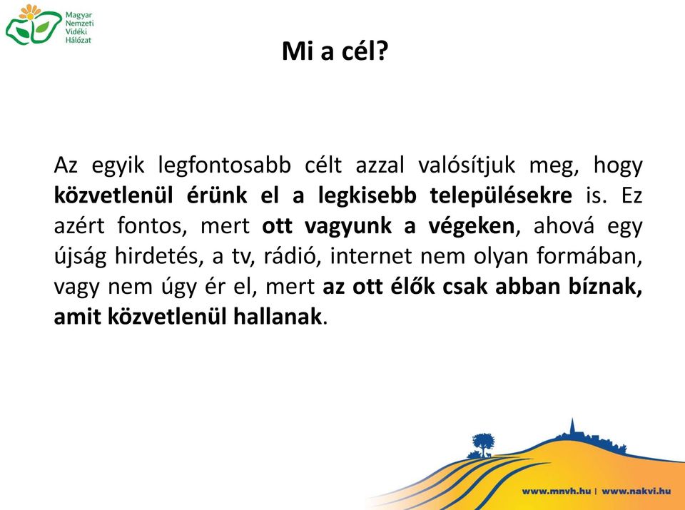 legkisebb településekre is.