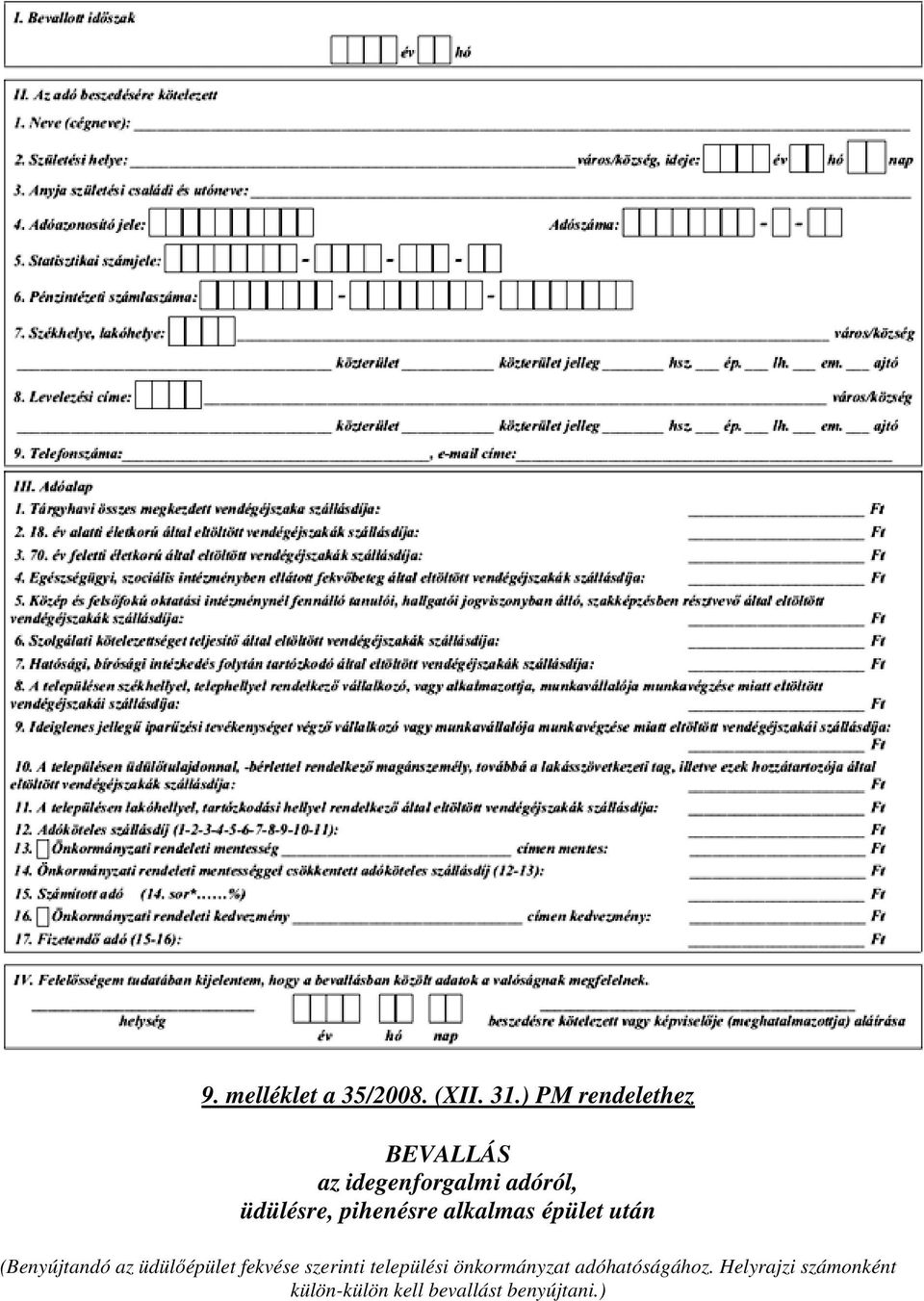 pihenésre alkalmas épület után (Benyújtandó az üdülőépület fekvése