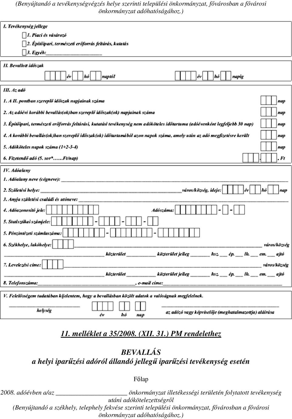 ) PM rendelethez BEVALLÁS a helyi iparűzési adóról állandó jellegű iparűzési tevékenység esetén Főlap 2008.