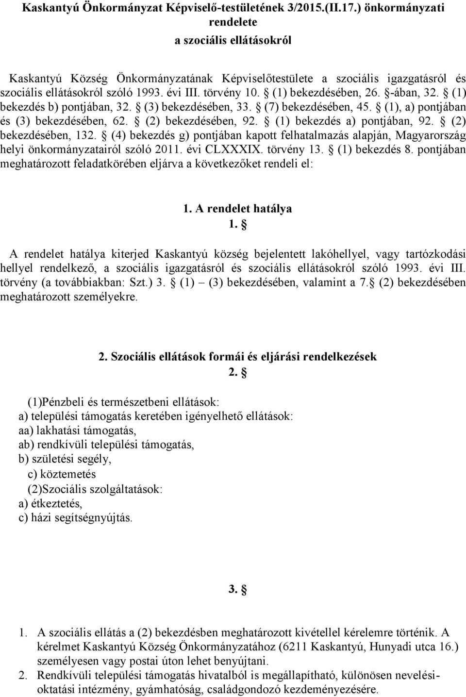 (1) bekezdésében, 26. -ában, 32. (1) bekezdés b) pontjában, 32. (3) bekezdésében, 33. (7) bekezdésében, 45. (1), a) pontjában és (3) bekezdésében, 62. (2) bekezdésében, 92.