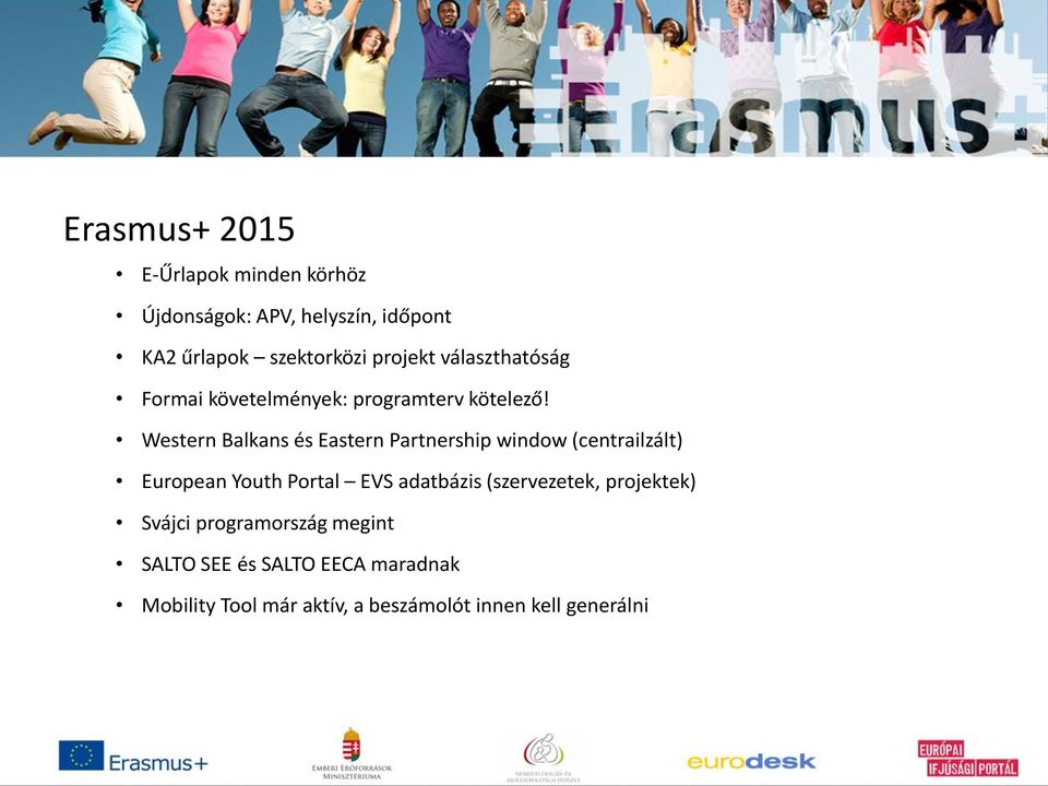 Western Balkans és Eastern Partnership window (centrailzált) European Youth Portal EVS adatbázis
