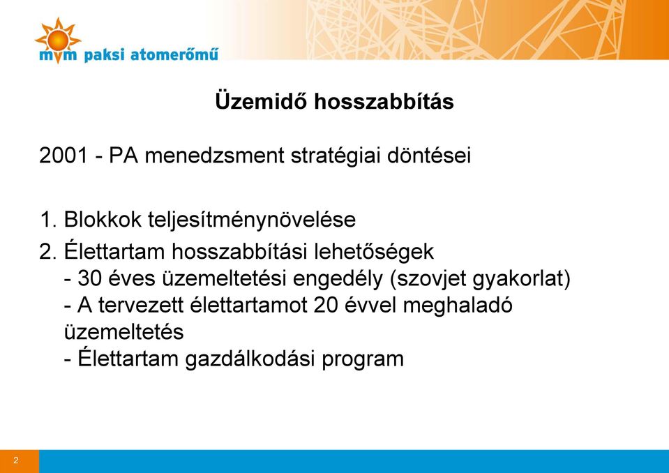 Élettartam hosszabbítási lehetőségek - 30 éves üzemeltetési engedély