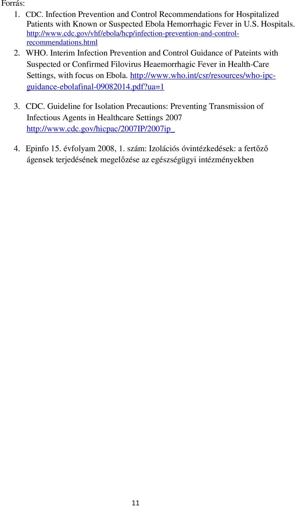 Interim Infectin Preventin and Cntrl Guidance f Pateints with Suspected r Cnfirmed Filvirus Heaemrrhagic Fever in Health-Care Settings, with fcus n Ebla. http://www.wh.