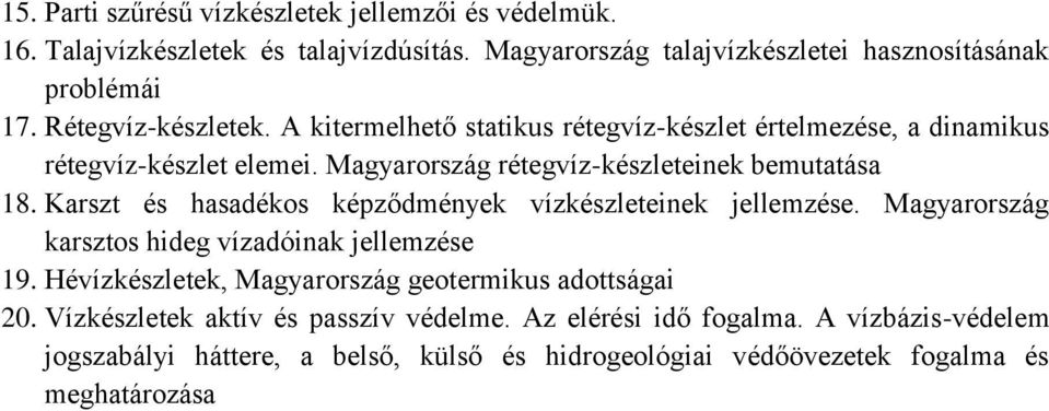 Karszt és hasadékos képződmények vízkészleteinek jellemzése. Magyarország karsztos hideg vízadóinak jellemzése 19.