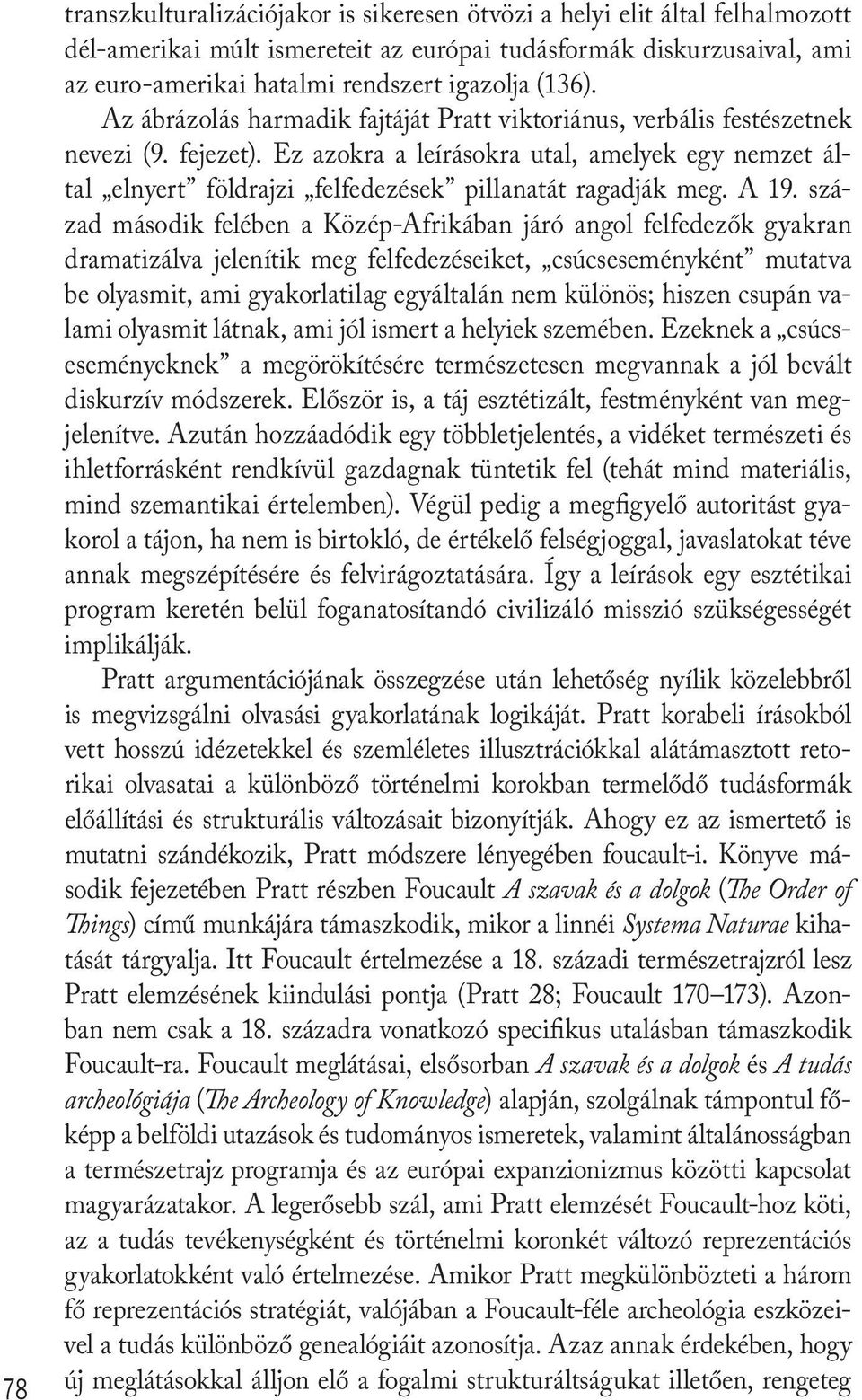 Ez azokra a leírásokra utal, amelyek egy nemzet által elnyert földrajzi felfedezések pillanatát ragadják meg. A 19.