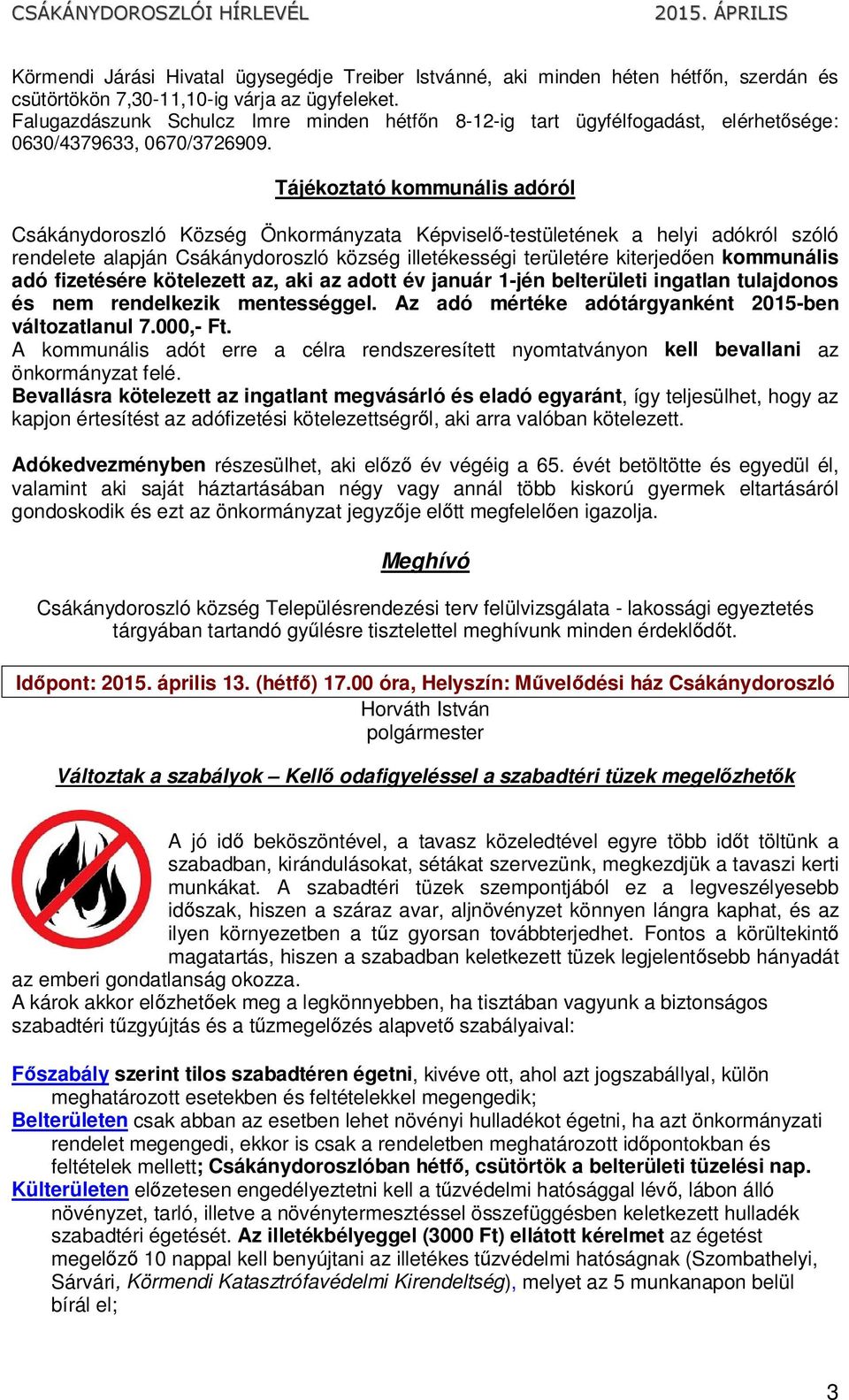 Tájékoztató kommunális adóról Csákánydoroszló Község Önkormányzata Képviselő-testületének a helyi adókról szóló rendelete alapján Csákánydoroszló község illetékességi területére kiterjedően