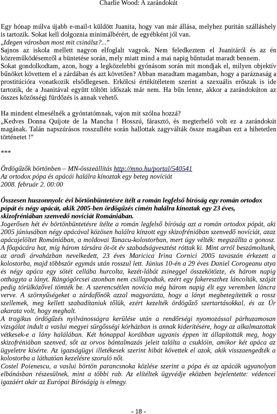 Nem feledkeztem el Juanitáról és az én közreműködésemről a büntetése során, mely miatt mind a mai napig bűntudat maradt bennem.