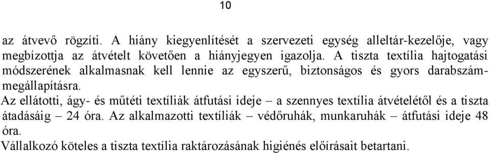 A tiszta textília hajtogatási módszerének alkalmasnak kell lennie az egyszerű, biztonságos és gyors darabszámmegállapításra.