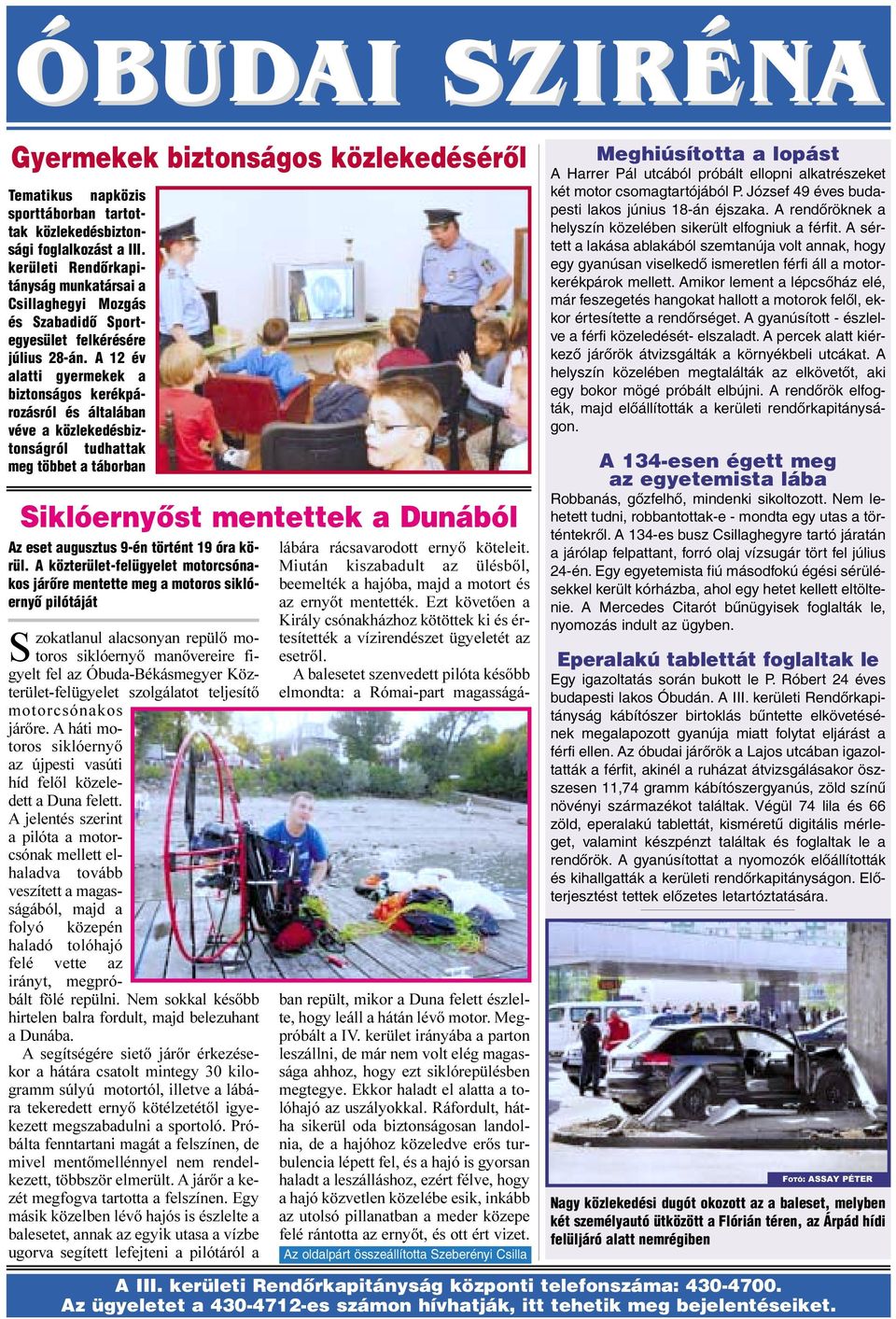 A 12 év alatti gyermekek a biztonságos kerékpározásról és általában véve a közlekedésbiztonságról tudhattak meg többet a táborban Siklóernyõst mentettek a Dunából Az eset augusztus 9-én történt 19