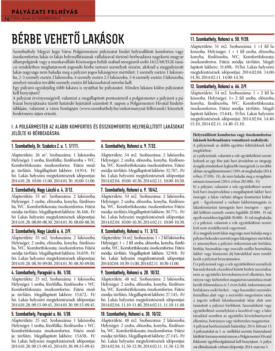 bérbeadásra nagykorú magyar állampolgárok vagy a munkavállaló Közösségen belüli szabad mozgásról szóló 1612/68/EGK tanácsi rendeletben meghatározott jogosulti körbe tartozó személyek részére, akiknél