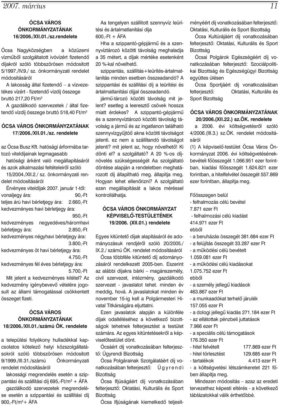 518,40 Ft/m 3 ÓCSA VÁROS ÖNKORMÁNYZATÁNAK 17/2006./XII.01./sz. rendelete az Ócsa Busz Kft.
