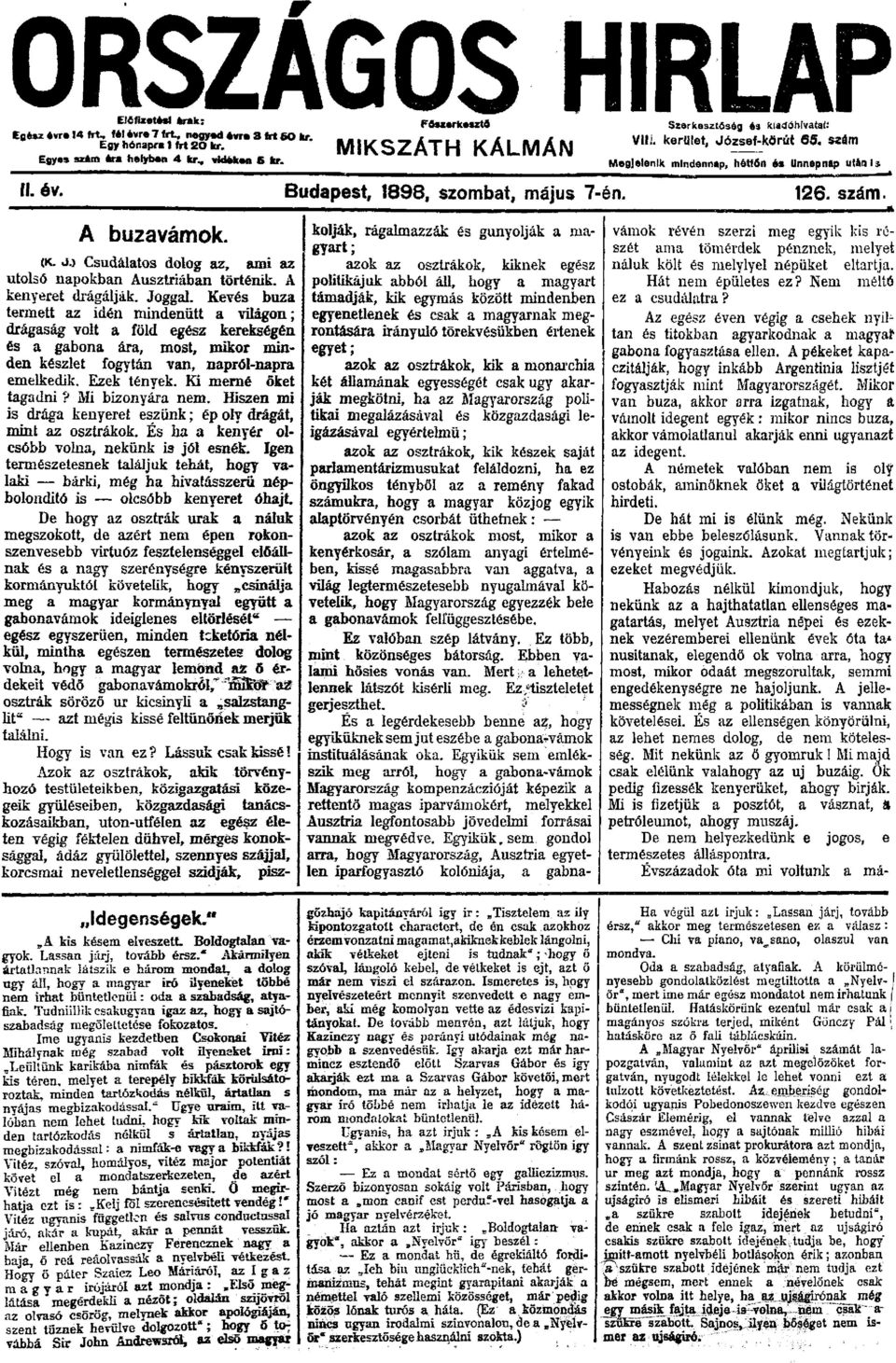 szám. A buzavámok. (K. J.) Csudálatos dolog az, ami az utolsó napokban Ausztriában történik. A kenyeret drágálják. Joggal.