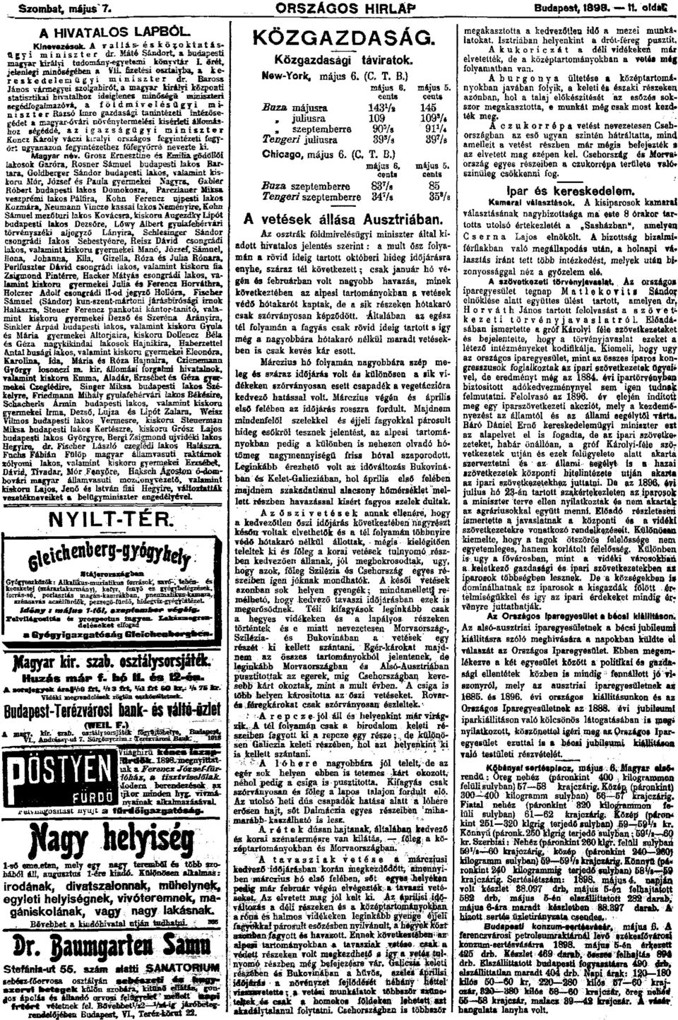 Baross János vármegyei szolgabirót, a magyar királyi központi statisztikai hivatalhoz ideiglenes minöségü miniszteri segédfogalmazóvá, a földmivelésügyi min i s z t e r Razsó Imre gazdasági