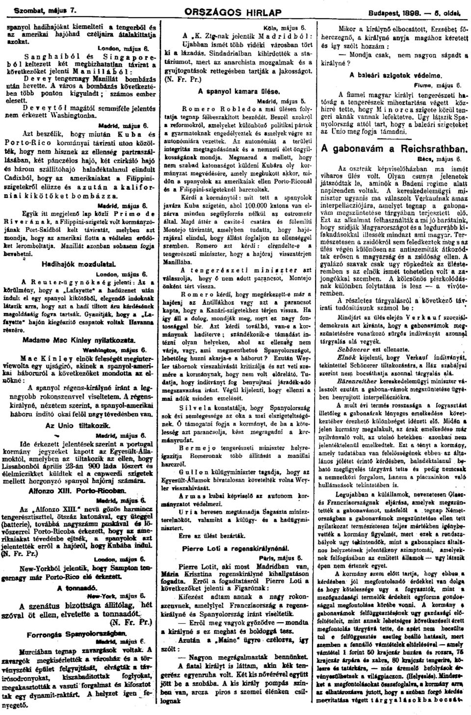 A város a bombázás következtében több ponton kigyuladt; számos ember elesett. Deveytöl magától semmiféle jelentés nem érkezett Washingtonba. Madrid, május 6.