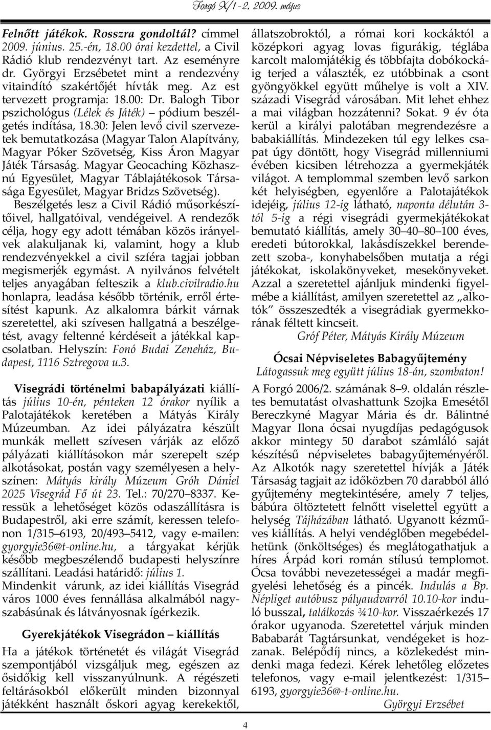 30: Jelen levő civil szervezetek bemutatkozása (Magyar Talon Alapítvány, Magyar Póker Szövetség, Kiss Áron Magyar Játék Társaság.