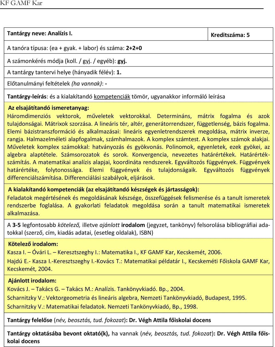 A lineáris tér, altér, generátorrendszer, függetlenség, bázis fogalma. Elemi bázistranszformáció és alkalmazásai: lineáris egyenletrendszerek megoldása, mátrix inverze, rangja.