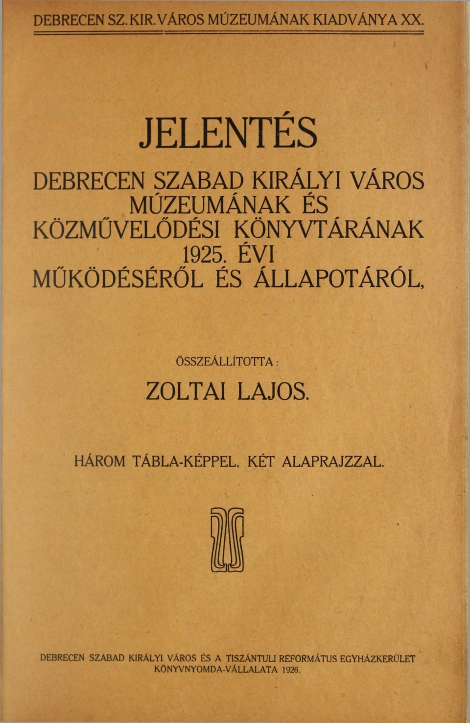 1925. ÉVI MŰKÖDÉSÉRŐL ÉS ÁLLAPOTÁRÓL, ÖSSZEÁLLÍTOTTA: ZOLTAI LAJOS.