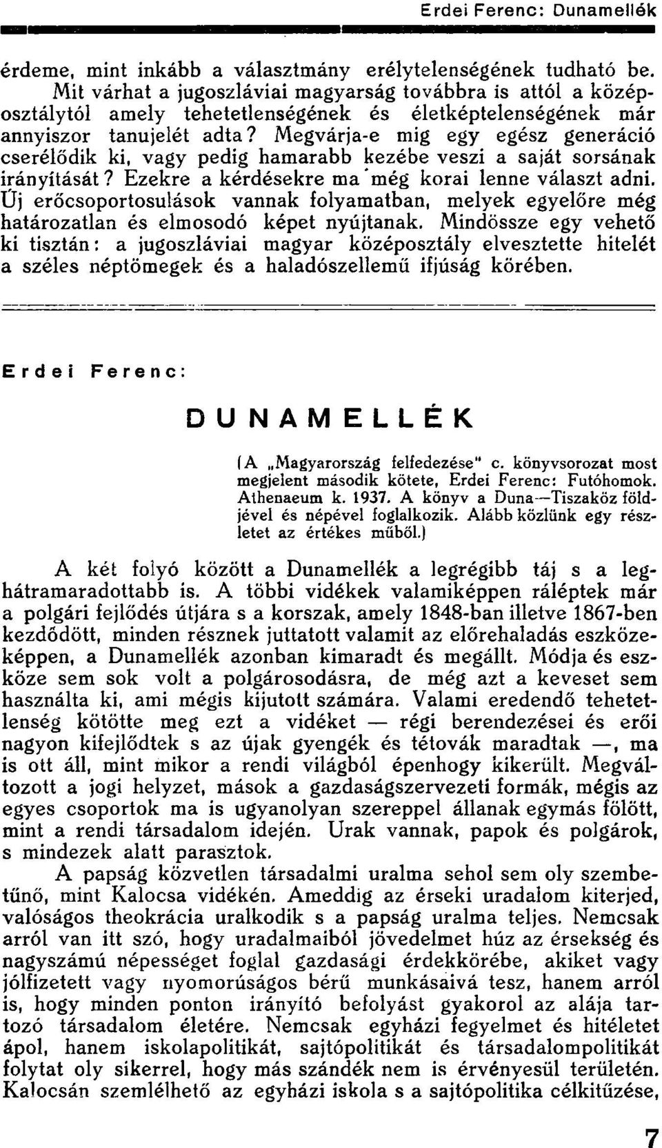 Megvárja-e mig egy egész generáció cserélődik ki, vagy pedig hamarabb kezébe veszi a saját sorsának irányítását? Ezekre a kérdésekre ma még korai lenne választ adni.