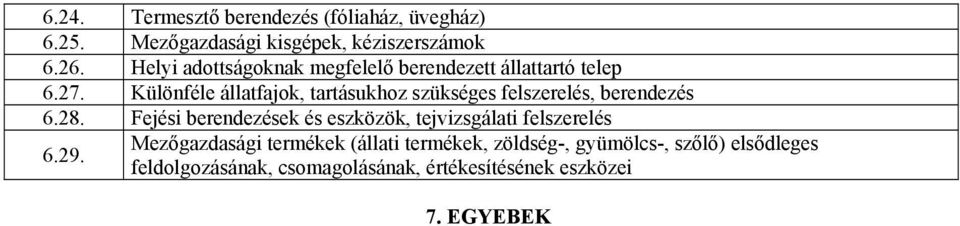 Különféle állatfajok, tartásukhoz szükséges felszerelés, berendezés 6.28.